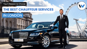 Top 5 Reason to Choose the Best Chauffeur Service in London